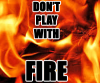 dontplaywithfire.png