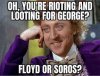oh-youre-rioting-and-looting-for-george-floyd-or-soros.jpg